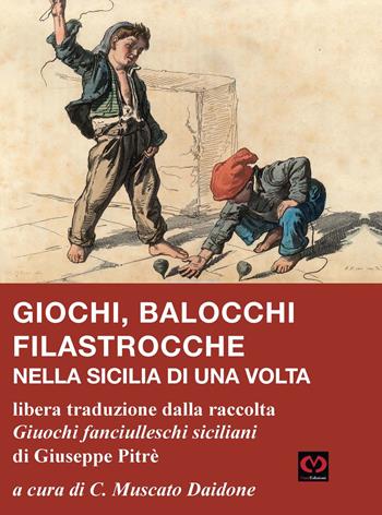 Giochi, balocchi e filastrocche nella Sicilia di una volta. Libera traduzione dalla raccolta «Giuochi fanciulleschi siciliani» di Giuseppe Pitrè  - Libro CMD Edizioni 2023, Fuori collana | Libraccio.it