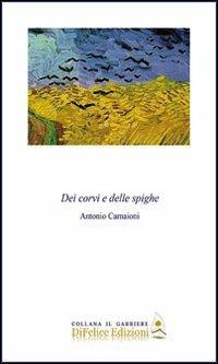 Dei corvi e delle spighe - Antonio Camaioni - Libro Di Felice Edizioni 2021, Il gabbiere | Libraccio.it