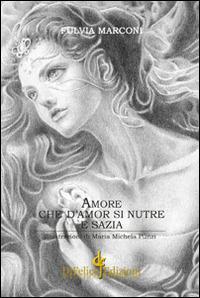 Amore che d'amore si nutre e sazia - Fulvia Marconi - Libro Di Felice Edizioni 2014, Poesia | Libraccio.it