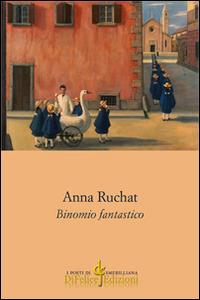 Binomio fantastico - Anna Ruchat - Libro Di Felice Edizioni 2014, I poeti di Smerilliana | Libraccio.it