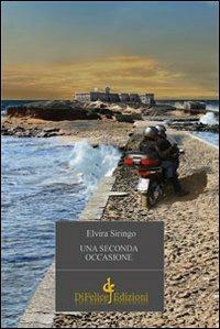 Una seconda occasione - Elvira Siringo - Libro Di Felice Edizioni 2014, Narrativa | Libraccio.it