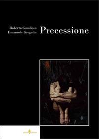 Precessione - Roberto Gaudioso, Emanuele Gregolin - Libro Di Felice Edizioni 2014, Mosaico | Libraccio.it