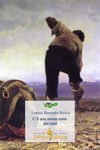C'è una stessa notte per tutti - Lamia Berrada-Berca - Libro Di Felice Edizioni 2015, Gli occhi del pavone | Libraccio.it