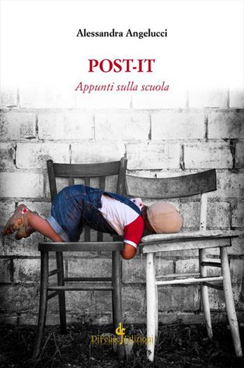 Post-it. Appunti sulla scuola - Alessandra Angelucci - Libro Di Felice Edizioni 2015 | Libraccio.it