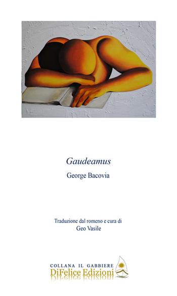 Gaudeamus. Ediz. multilingue - George Bacovia - Libro Di Felice Edizioni 2015, Il gabbiere | Libraccio.it