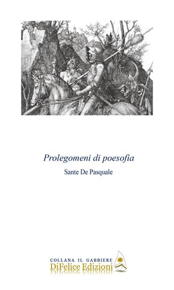 Prolegomeni di poesofia - Sante De Pasquale - Libro Di Felice Edizioni 2015, Il gabbiere | Libraccio.it