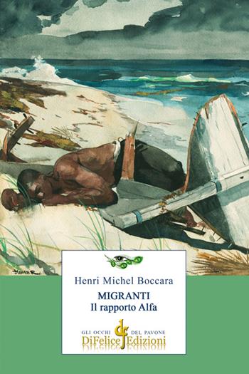 Migranti. Il rapporto Alfa - Henri Michel Boccara - Libro Di Felice Edizioni 2016, Gli occhi del pavone | Libraccio.it