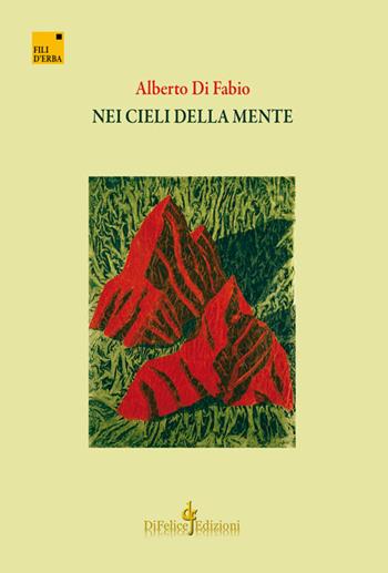 Nei cieli della mente - Alberto Di Fabio - Libro Di Felice Edizioni 2016, Fili d'erba | Libraccio.it