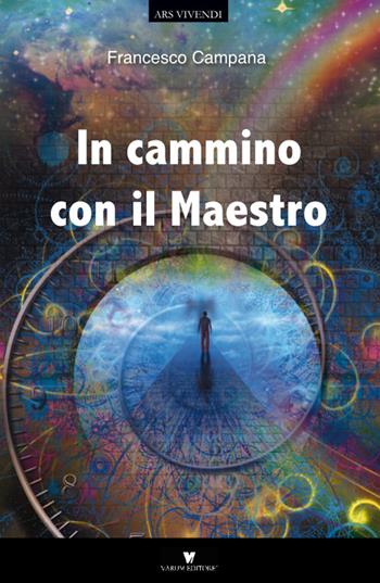 In cammino con il Maestro - Francesco Campana - Libro Varum Editore 2016, Ars vivendi | Libraccio.it