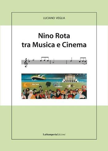 Nino Rota tra musica e cinema - Luciano Veglia - Libro La Stamperia Liantonio 2012 | Libraccio.it