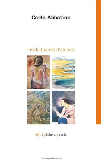 Inside (parole d'amore) - Carlo Abbatino - Libro La Stamperia Liantonio 2012, Ut pictura poesis | Libraccio.it