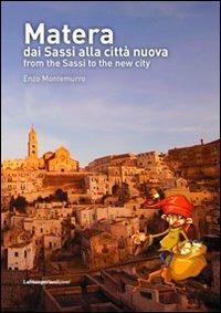Matera dai Sassi alla città nuova. Ediz. italiana e inglese - Enzo Montemurro - Libro La Stamperia Liantonio 2012 | Libraccio.it