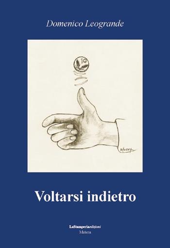 Voltarsi indietro - Domenico Leogrande - Libro La Stamperia Liantonio 2015 | Libraccio.it