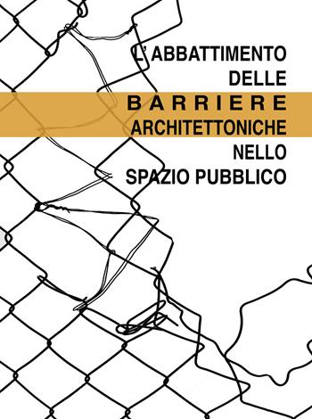 L' abbattimento delle barriere architettoniche nello spazio pubblico  - Libro La Stamperia Liantonio 2021 | Libraccio.it