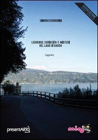 Leggende, curiosità e misteri del lago di Garda - Simona Cremonini - Libro presentARTsì 2012, Saggistica | Libraccio.it