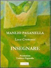 Insegnare - Manlio Paganella, Luca Cremonesi - Libro presentARTsì 2012, Sovrapensiero | Libraccio.it