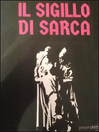 Il sigillo di Sarca - Simona Cremonini - Libro presentARTsì 2016 | Libraccio.it