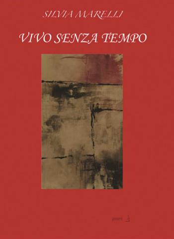 Vivo senza tempo - Silvia Marelli - Libro presentARTsì 2015 | Libraccio.it