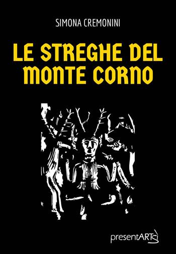 Le streghe del Monte Corno - Simona Cremonini - Libro presentARTsì 2017, Narrativa | Libraccio.it
