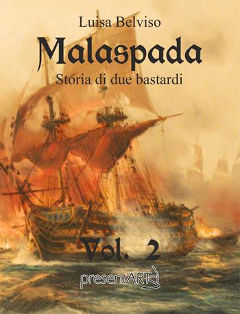 Malaspada. Storia di due bastardi. Vol. 2 - Luisa Belviso - Libro presentARTsì 2018, Narrativa | Libraccio.it