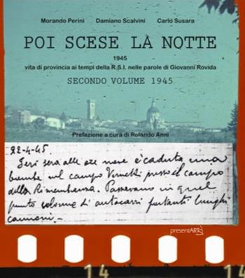 Poi scese la notte. Vol. 2: 1945. Vita di provincia ai tempi della R.S.I. nelle parole di Giovanni Rovida - Carlo Susara, Morando Perini, Damiano Scalvini - Libro presentARTsì 2019 | Libraccio.it