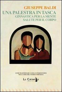 Una palestra in tasca - Giuseppe Baldi - Libro La Caravella Editrice 2013, Le lampare | Libraccio.it