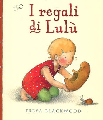 I regali di Lulù. Ediz. illustrata - Freya Blackwood - Libro Officina Libraria 2012 | Libraccio.it