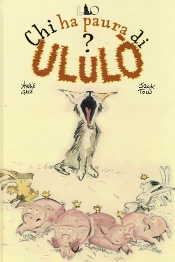 Chi ha paura di Ululò? Ediz. illustrata - Amélie Galé, Jack Tow - Libro LO editions 2013 | Libraccio.it
