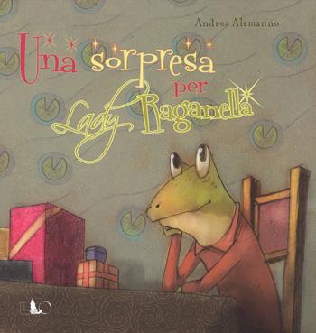 Una sorpresa per lady Raganella - Andrea Alemanno - Libro Officina Libraria 2014 | Libraccio.it