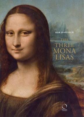 The three Mona Lisas. Ediz. illustrata - Rab Hatfield - Libro Officina Libraria 2014, Saggi in officina | Libraccio.it
