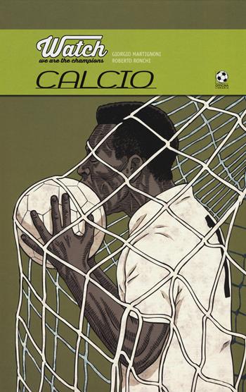 Watch. We are the champions. Calcio. Ediz. illustrata - Giorgio Martignoni, Roberto Ronchi - Libro Officina Libraria 2015 | Libraccio.it