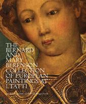 The Bernard and Mary Berenson collection of European paintings at I Tatti. Ediz. illustrata