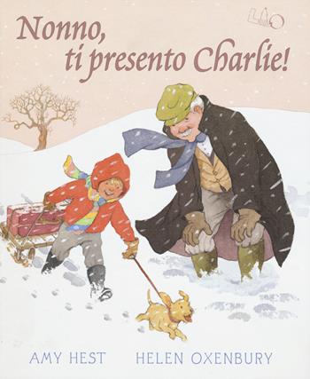 Nonno, ti presento Charlie! Ediz. illustrata - Amy Hest, Helen Oxenbury - Libro LO editions 2015 | Libraccio.it