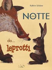 Una notte da... leprotti. Ediz. illustrata