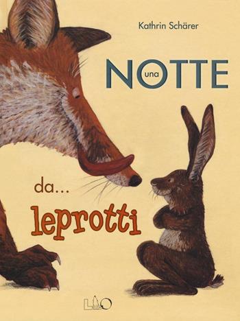 Una notte da... leprotti. Ediz. illustrata - Kathrin Schärer - Libro Officina Libraria 2016 | Libraccio.it