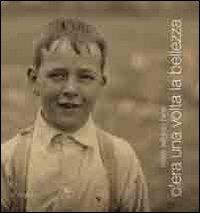C'era una volta la bellezza. Ediz. illustrata - Lewis W. Hine - Libro Aguaplano 2011, A settant'anni | Libraccio.it