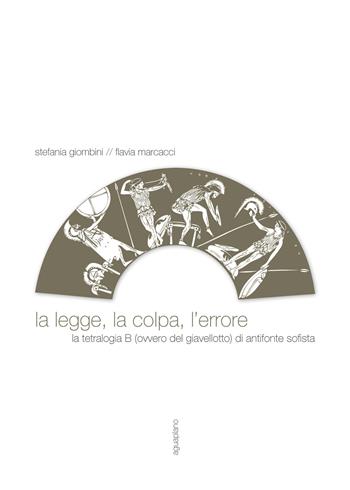 La legge, la colpa, l'errore. La tetralogia B (ovvero del giavellotto) di Antifonte Sofista - Stefania Giombini, Flavia Marcacci - Libro Aguaplano 2012, Biblioteca. Studi | Libraccio.it