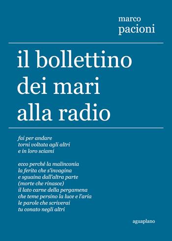 Il bollettino dei mari alla radio - Marco Pacioni - Libro Aguaplano 2014, Lapsus calami | Libraccio.it