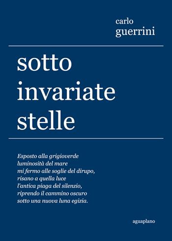 Sotto invariate stelle - Carlo Guerrini - Libro Aguaplano 2014, Lapsus calami | Libraccio.it