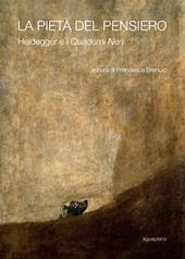 La pietà del pensiero. Heidegger e i «Quaderni neri»