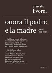 Onora il padre e la madre. Poesie (1977-2010)