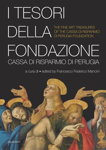I tesori della Fondazione Cassa di Risparmio di Perugia. Ediz. multilingue - Francesco F. Mancini - Libro Aguaplano 2016 | Libraccio.it