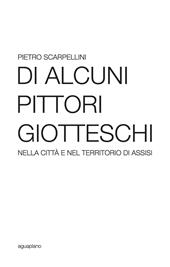 Di alcuni pittori giotteschi nella città e nel territorio di Assisi