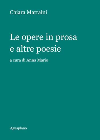 Le opere in prosa e altre poesie - Chiara Matraini - Libro Aguaplano 2017 | Libraccio.it
