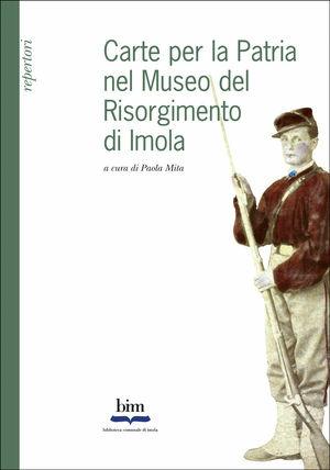 Carte per la patria nel Museo del Risorgimento di Imola  - Libro Comune di Imola 2012, Repertori | Libraccio.it