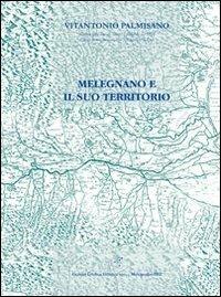 Melegnano e il suo territorio - Vitantonio Palmisano - Libro Gemini Grafica 2012 | Libraccio.it