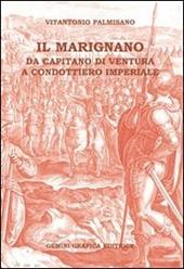 Il Marignano. Da capitano di ventura a condottiero imperiale