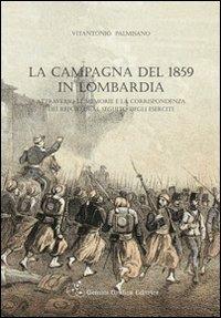 La campagna del 1859 in Lombardia attraverso le memorie e la corrispondenza dei reporter al seguito degli eserciti - Vitantonio Palmisano - Libro Gemini Grafica Editrice 2012 | Libraccio.it