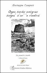 Ogni sardo emigrato sogna l'ora di rientrare. Testo sardo e italiano - Giuseppe Campus - Libro Gemini Grafica Editrice 2012, Genius loci | Libraccio.it