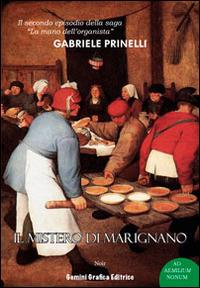 Il mistero di Marignano - Gabriele Prinelli - Libro Gemini Grafica Editrice 2014, Ad Aemilium Nonum | Libraccio.it
